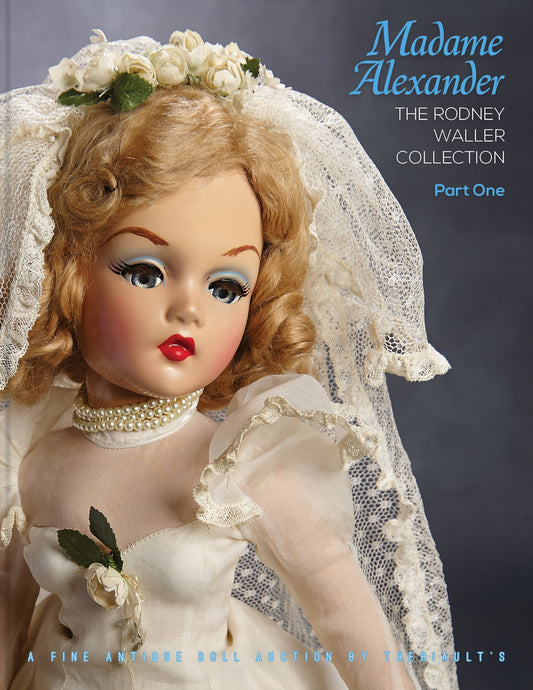 Madame Alexander, The Rodney Waller Collection: Part One-January 13, 2019