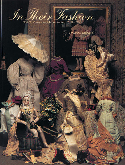 In Their Fashion: Doll Costumes and Accessories, 1850- 1925 – Theriaults