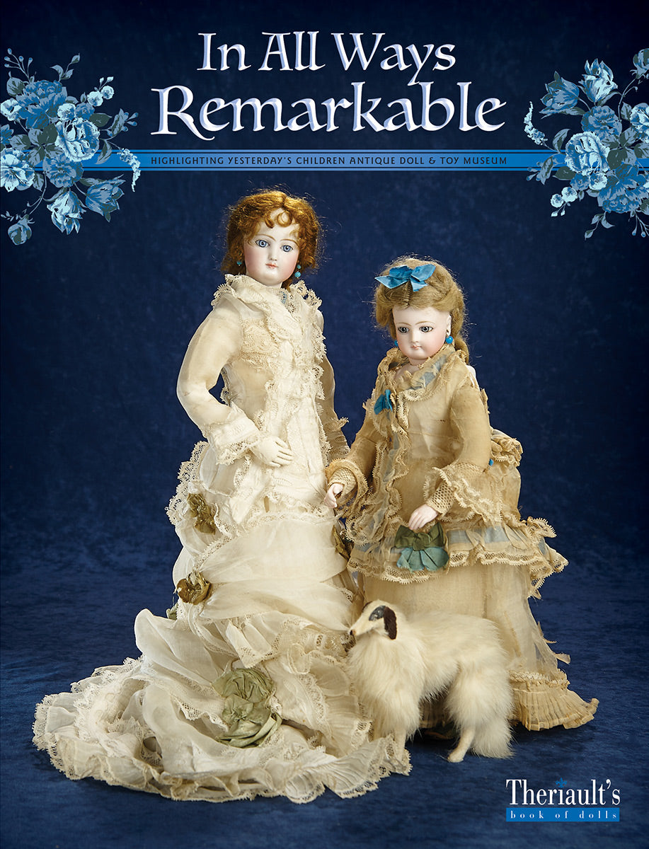 In All Ways Remarkable,  an Antique Doll Auction Catalog-November 3, 2018